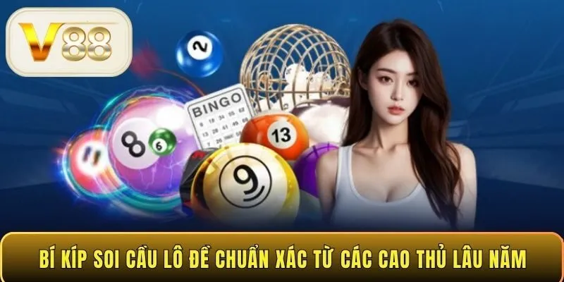 Bí kíp soi cầu lô đề chuẩn xác từ các cao thủ lâu năm