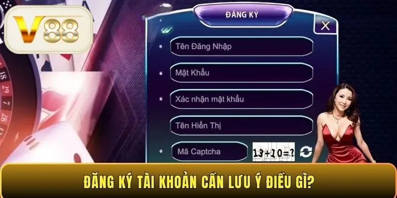 Đăng ký tài khoản cần lưu ý điều gì?