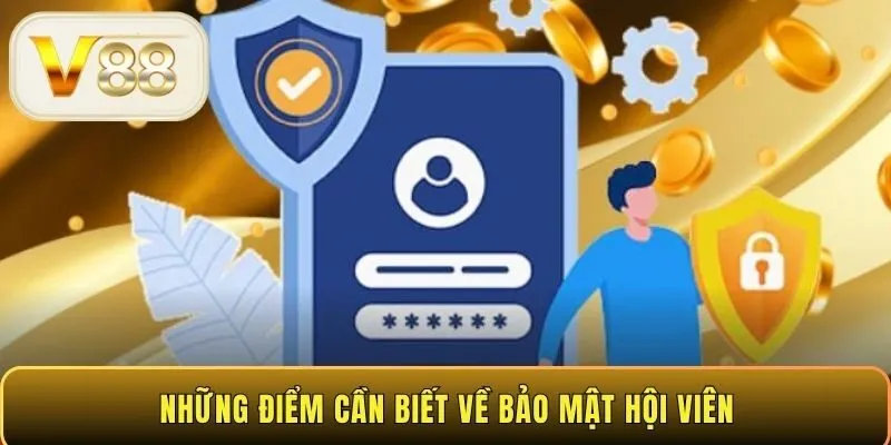 Những điểm cần biết về bảo mật hội viên